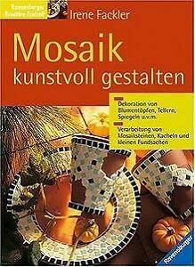 Mosaik kunstvoll gestalten. (9783332011111) by Fackler, Irene; Krieg, Roland