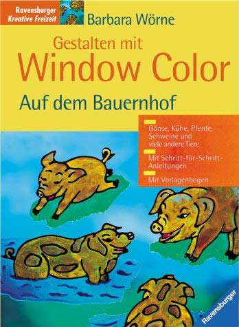 Gestalten mit Window Color. Auf dem Bauernhof. (9783332011159) by WÃ¶rne, Barbara; Krieg, Roland