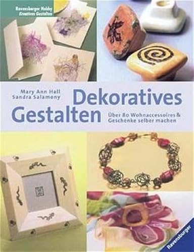 Beispielbild fr Dekoratives Gestalten : ber 80 Wohnaccessoires und Geschenke selber machen. Sandra Salamony. [bers. ins Dt.: Beate Wellmann], Ravensburger Hobby : Kreatives Gestalten zum Verkauf von NEPO UG