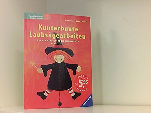 Kunterbunte Laubsägearbeiten: Von der Hampelhexe bis zum Memobär