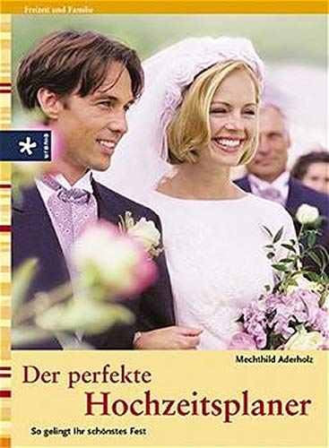 Stock image for Der perfekte Hochzeitsplaner. So gelingt Ihr schnstes Fest for sale by medimops