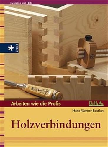 9783332013597: Arbeiten wie die Profis: Holzverbindungen. Do it yourself.