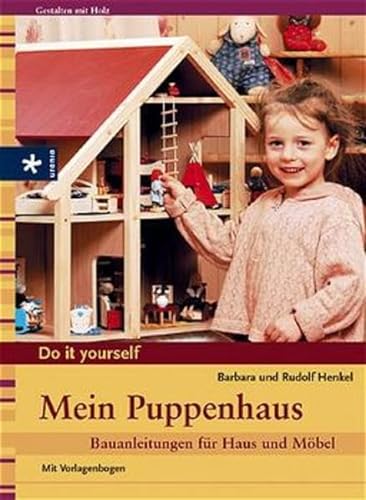 Beispielbild fr Mein Puppenhaus. Bauanleitungen fr Haus und Mbel. Do it yourself zum Verkauf von medimops