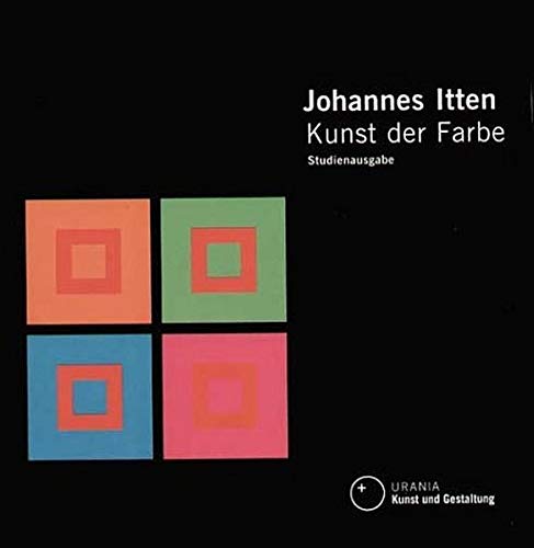 9783332014709: Johannes Itten. Kunst der Farbe. Studienausgabe. Subjektives Erleben und objektives Erkennen als Weg zur Kunst