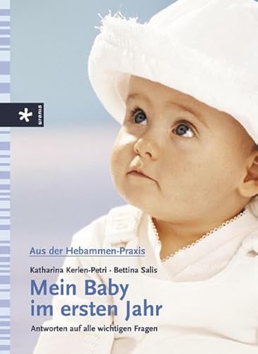 Beispielbild fr Aus der Hebammenpraxis - Mein Baby im ersten Jahr: Antworten auf alle wichtigen Fragen zum Verkauf von medimops