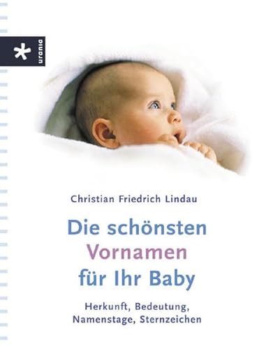 Stock image for Die schnsten Vornamen fr Ihr Baby. Herkunft, Bedeutung, Namenstage, Sternzeichen for sale by medimops