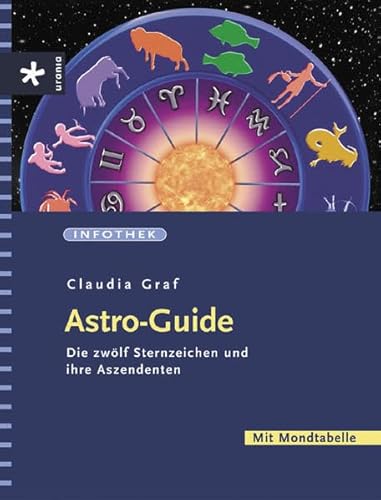 Stock image for Astro-Guide : die zwlf Sternzeichen und ihre Aszendenten ; mit Mondtabelle. Claudia Graf for sale by Wanda Schwrer