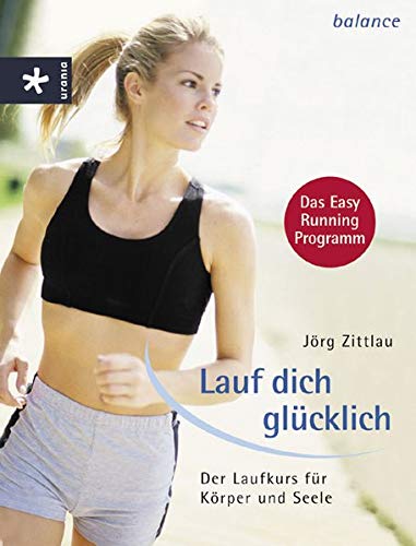 Stock image for Lauf dich glcklich: Der Laufkurs fr Krper und Seele for sale by Leserstrahl  (Preise inkl. MwSt.)