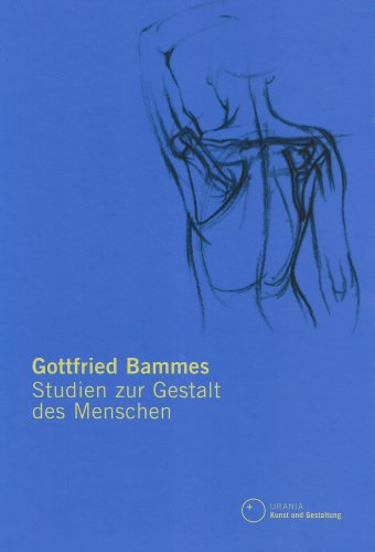 Studien zur Gestalt des Menschen. Eine Zeichenschule zur Künstleranatomie mit Arbeiten von Laienkünstlern, Kunstpädagogen und Kunststudenten. - Bammes, Gottfried.