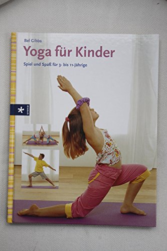 Yoga für Kinder : Spiel und Spaß für 3- bis 11-Jährige - Gibbs, Bel