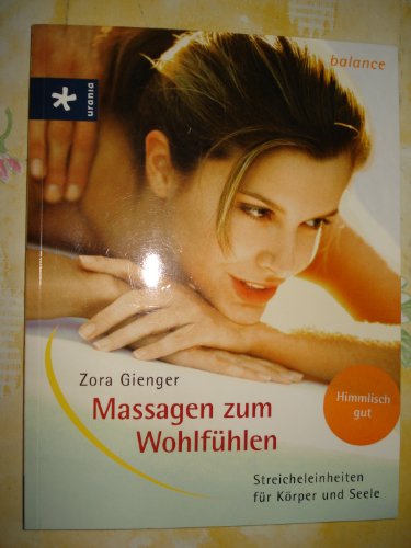 Stock image for Massagen zum Wohlfhlen. Streicheleinheiten fr Krper und Seele. Softcover for sale by Deichkieker Bcherkiste