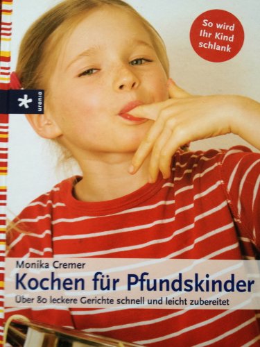 Stock image for Kochen für Pfundskinder: ber 80 leckere Gerichte schnell und leicht zubereitet Cremer, Monika for sale by tomsshop.eu