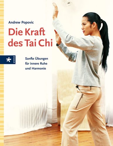 Imagen de archivo de Die Kraft des Tai Chi. Sanfte bungen fr innere Ruhe und Harmonie a la venta por medimops