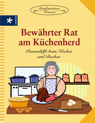 Beispielbild fr Bewhrter Rat am Kchenherd. Pannenhilfe beim Kochen und Backen zum Verkauf von medimops