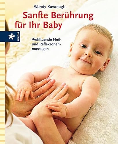 Beispielbild fr Sanfte Berhrung fr Ihr Baby. Wohltuende Heil- und Reflexzonenmassagen zum Verkauf von medimops