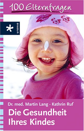 Stock image for Die Gesundheit Ihres Kindes: 100 Elternfragen for sale by medimops