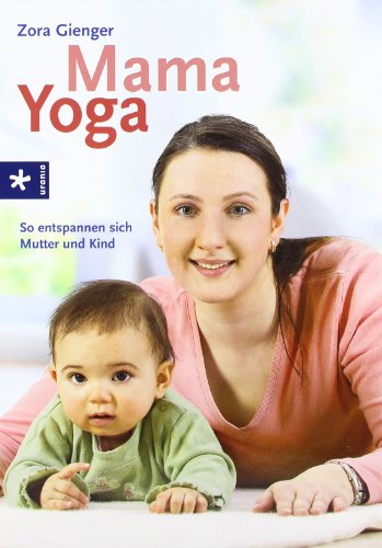 Beispielbild fr Mama-Yoga: So entspannen sich Mutter und Baby zum Verkauf von medimops