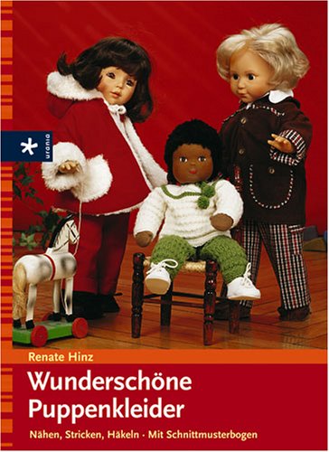 Beispielbild fr Wunderschne Puppenkleider. Nhen - Stricken - Hkeln. Mit Schnittmusterbogen zum Verkauf von Versandantiquariat Felix Mcke