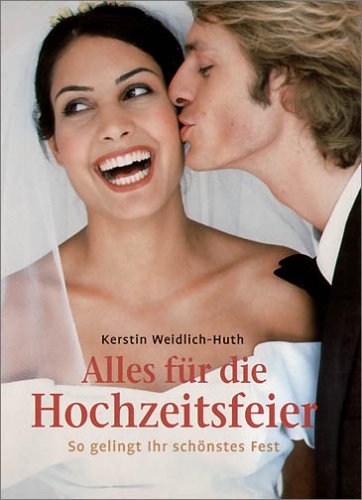 Beispielbild fr Alles fr die Hochzeitsfeier: So gelingt Ihr schnstes Fest. Grne, Silberne und Goldene Hochzeit. Reden, Sketsche, Lieder und Spiele. Vorschlge fr . Die wichtigsten Hochzeitsbruche zum Verkauf von medimops