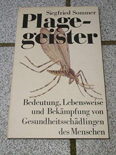 Plagegeister. Bedeutung, Lebensweise und Bekämpfung von Gesundheitsschädlingen des Menschen - Sommer, Siegfried;