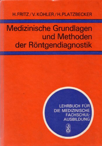 Stock image for Medizinische Grundlagen und Methoden der Rntgendiagnostik. Lehrbuch fr die medizinische Fachschulausbildung for sale by Antiquariat BuchX