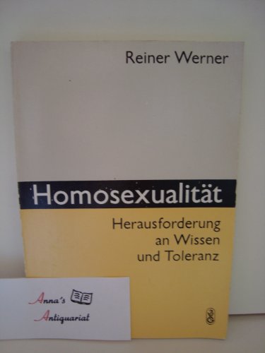 Homosexualität. Herausforderung an Wissen und Toleranz. - Werner, Reiner