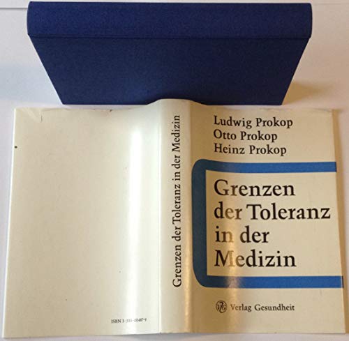 Grenzen der Toleranz in der Medizin. - Prokop, Ludwig; Otto Prokop und Heinz Prokop