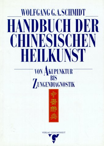 Handbuch der chinesischen Heilkunst. Von Akupunktur bis Zungendiagnostik.