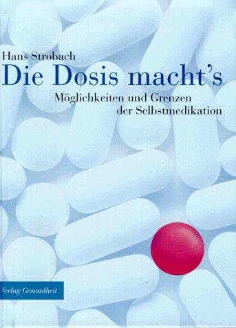Stock image for Die Dosis macht's. Mglichkeiten und Grenzen der Selbstmedikation for sale by Leserstrahl  (Preise inkl. MwSt.)