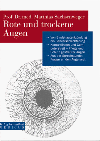 9783333010403: Rote und trockene Augen. Von Bindehautentzndung bis Sehverschlechterung - Warnsignale, Ursachen und Erscheinungsformen - Kontaktlinsen und Computerstress - Pflege und Schutz unserer Augen