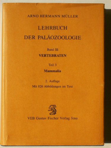 Lerhbuch Der Paloozoologie: Band III: Vertebraten / Teil 3 Mammalia - Muller, (Arno Hermann)