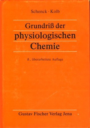Stock image for Grundriss der physiologischen Chemie begr. von Martin Schenck. Bearb. von Erich Kolb for sale by ralfs-buecherkiste