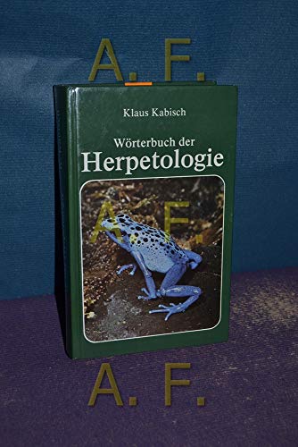 Wörterbuch der Herpetologie. Mit 30 farbigen und 25 schwarzweißen Fotos, 120 Strichdarstellungen ...