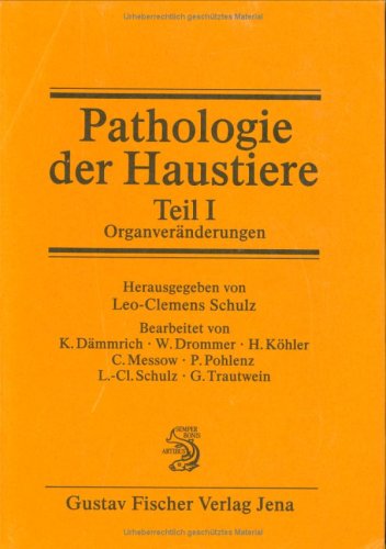 Pathologie der Haustiere, Teil I: Organveränderungen (Gebundene Ausgabe) von Leo-Clemens Schulz (Herausgeber) - Leo-Clemens Schulz (Herausgeber)