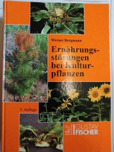 Beispielbild fr Ernhrungsstrungen bei Kulturpflanzen: Entstehung, visuelle und analytische Diagnose Bergmann, Werner Ernhrungsstrungen bei Kulturpflanzen Farbatlas Ernhrungsstrungen bei Kulturpflanzen - Nutritional Disorders of Plants - Colour Atlas Nutritional Disorders of Plants zum Verkauf von BUCHSERVICE / ANTIQUARIAT Lars Lutzer