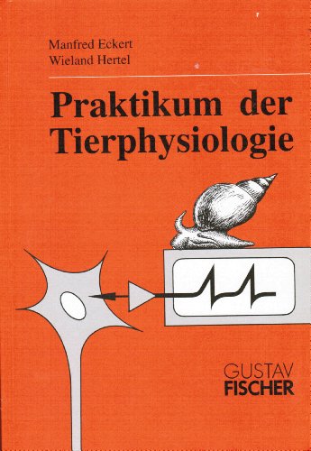 Stock image for Praktikum der Tierphysiologie : mit 44 Tabellen / hrsg. von Manfred Eckert und Wieland Hertel. Bearb. von E. Baumann . for sale by ralfs-buecherkiste