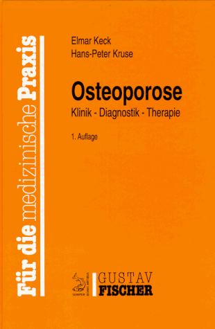 Osteoporose. Klinik - Diagnostik - Therapie. (Für die Medizinische Praxis) - Keck, Elmar / Kruse, Hans-Peter
