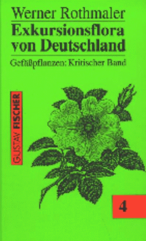 Rothmaler, Exkursionsflora von Deutschland Band 4 Gefässpflanzen - Kritischer Band - Rothmaler