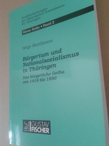 Stock image for Brgertum und Nationalsozialismus in Thringen. Das brgerliche Gotha von 1918 bis 1930 for sale by Antiquariat & Verlag Jenior