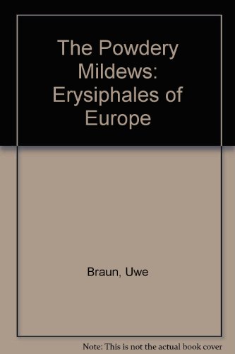 The Powdery mildews (Erysiphales) of Europe (German Edition) (9783334609941) by Uwe Braun