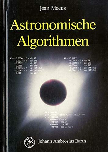 Astronomische Algorithmen Jean Meeus. Mit einem Geleitw. von Roger W. Sinnott. [Dt. Übers.: Andreas Dill] - Meeus, Jean und Andreas Dill