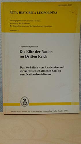 Stock image for Leopoldina-Symposion Die Elite der Nation im Dritten Reich: Das Verhaltnis von Akademien und ihrem wissenschaftlichen Umfeld zum Nationalsozialismus : . (Acta historica Leopoldina) (German Edition) for sale by medimops