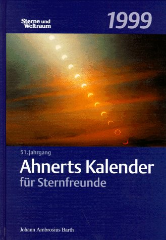 Stock image for Ahnerts Kalender fr Sternfreunde, 1999 for sale by Versandantiquariat Felix Mcke
