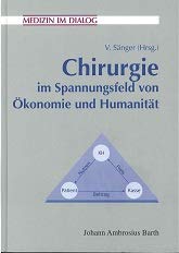 Beispielbild fr Chirurgie im Spannungsfeld von konomie und Humanitt. Patient oder Profit im Mittelpunkt? (Medizin im Dialog) zum Verkauf von Antiqua U. Braun