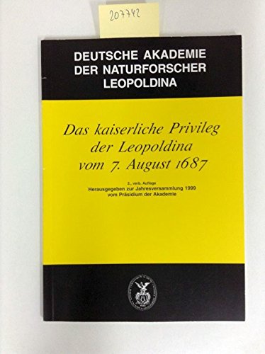 Beispielbild fr Das kaiserliche Privileg der Leopoldina vom 7. August 1687. Herausgegeben zur Jahresversammlung 1999 vom Prsidium der Akademie zum Verkauf von Paderbuch e.Kfm. Inh. Ralf R. Eichmann