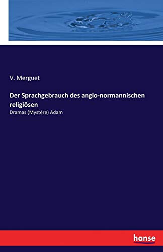 9783337000592: Der Sprachgebrauch des anglo-normannischen religisen: Dramas (Mystre) Adam (German Edition)