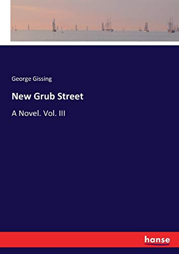 Stock image for New Grub Street:A Novel. Vol. III for sale by Ria Christie Collections