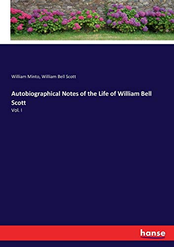 Stock image for Autobiographical Notes of the Life of William Bell Scott: Vol. I for sale by Lucky's Textbooks