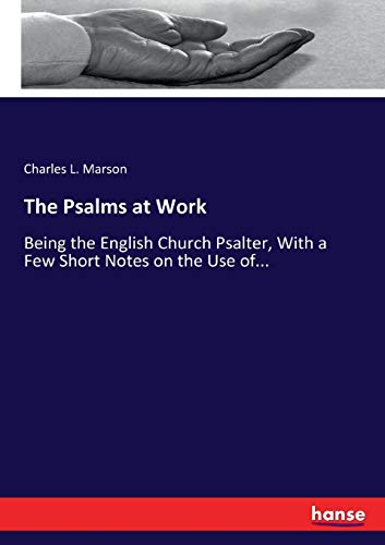 9783337007478: The Psalms at Work: Being the English Church Psalter, With a Few Short Notes on the Use of...