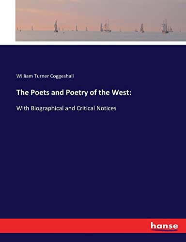 Stock image for The Poets and Poetry of the West:: With Biographical and Critical Notices for sale by Lucky's Textbooks